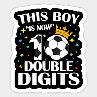 This Boy Is Now 10 Double Digits 10th Birthday Soccer Ball Sticker